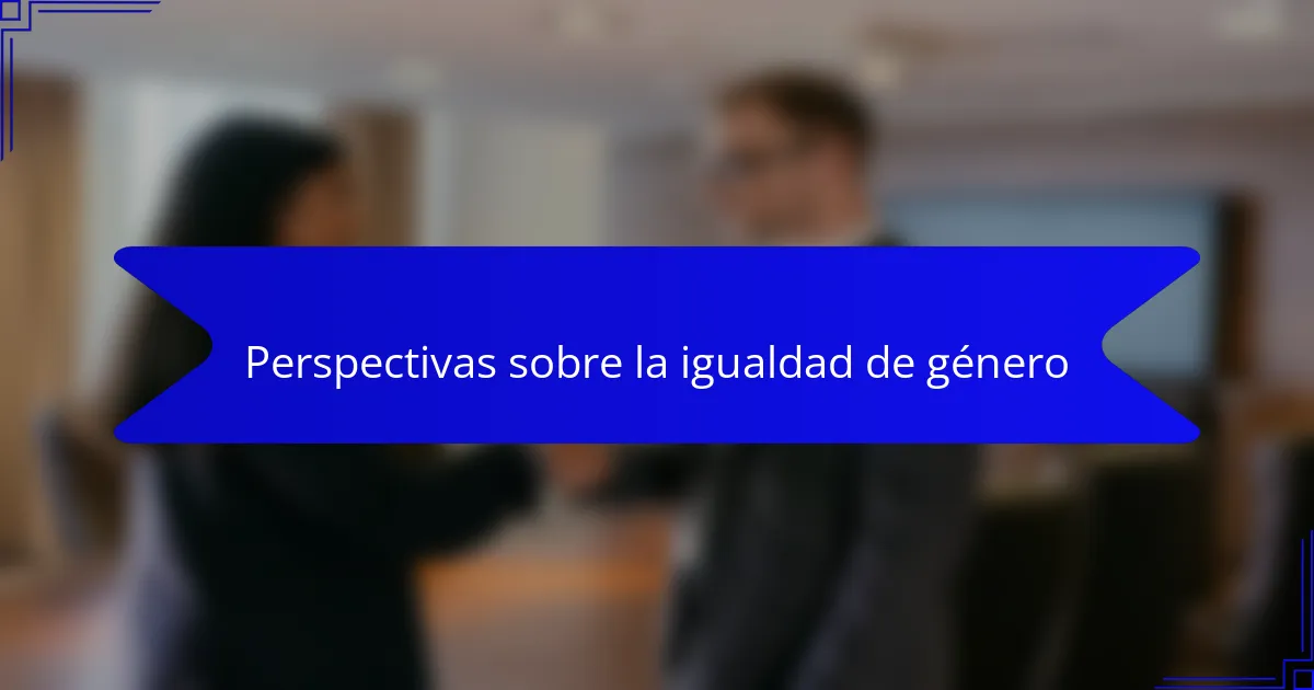 Perspectivas sobre la igualdad de género