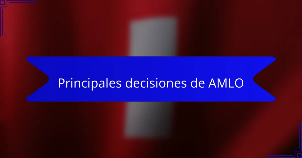 Principales decisiones de AMLO