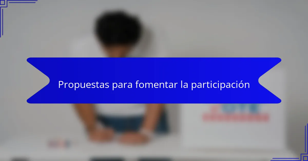 Propuestas para fomentar la participación