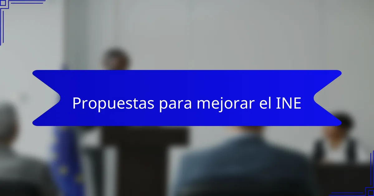 Propuestas para mejorar el INE