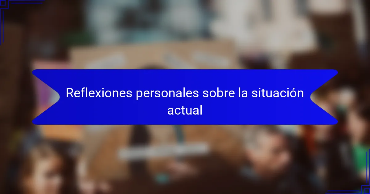 Reflexiones personales sobre la situación actual