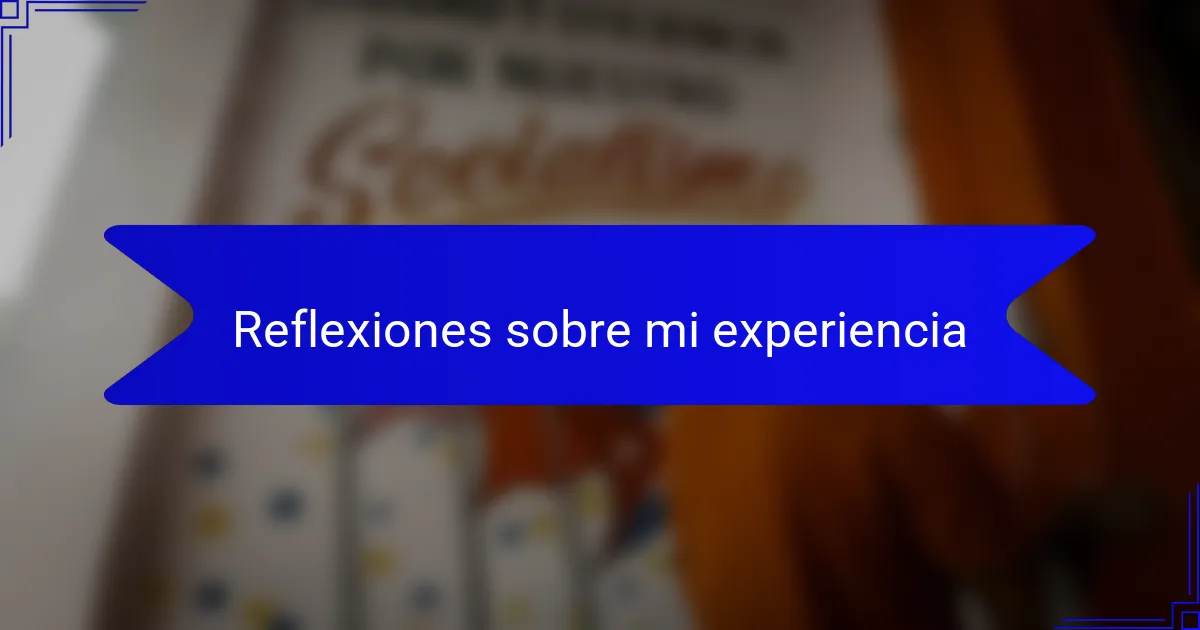 Reflexiones sobre mi experiencia