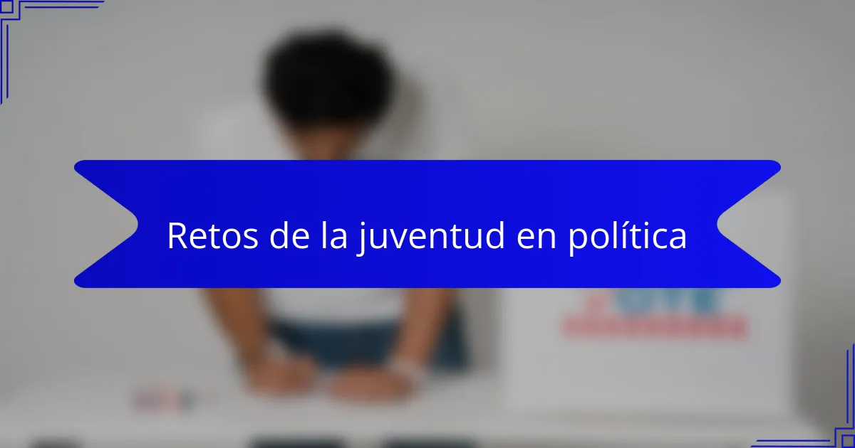 Retos de la juventud en política